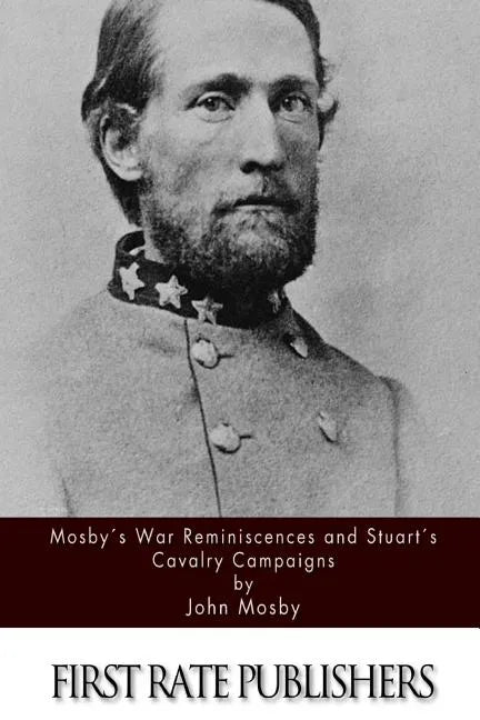 Mosby's War Reminiscences and Stuart's Cavalry Campaigns - Paperback