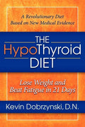 The Hypothyroid Diet: Lose Weight and Beat Fatigue in 21 Days - Paperback