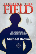 Finding the Field: An adventure of body, mind and spirit - Paperback