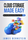 Cloud Storage Made Easy: Securely Backup and Share Your Files - Paperback