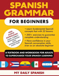 Spanish Grammar for Beginners: A Textbook and Workbook for Adults to Supercharge Your Spanish Learning - Paperback
