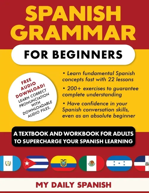 Spanish Grammar for Beginners: A Textbook and Workbook for Adults to Supercharge Your Spanish Learning - Paperback