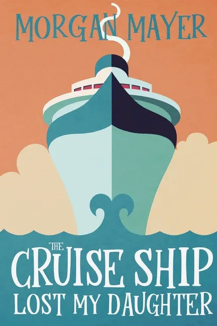 The Cruise Ship Lost My Daughter - Paperback