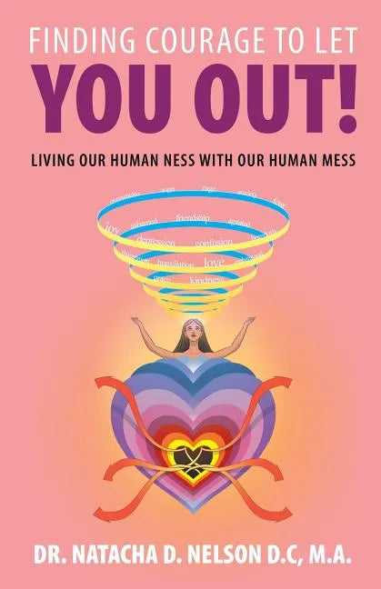 Finding Courage to Let You Out: Living Our Human Ness with Our Human Mess - Paperback