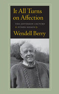 It All Turns on Affection: The Jefferson Lecture & Other Essays - Paperback