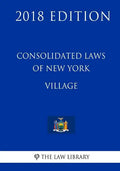 Consolidated Laws of New York - Village (2018 Edition) - Paperback