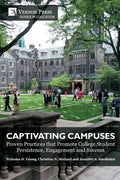Captivating Campuses: Proven Practices that Promote College Student Persistence, Engagement and Success - Paperback