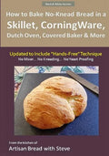 How to Bake No-Knead Bread in a Skillet, CorningWare, Dutch Oven, Covered Baker & More (Updated to Include "Hands-Free" Technique) (B&W Version): From - Paperback