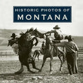 Historic Photos of Montana - Hardcover