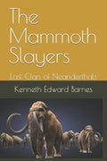 The Mammoth Slayers: Last Clan of Neanderthals - Paperback