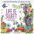 Life Is Sweet Coloring Book: Heartfelt Affirmations to Brighten Your Day - Paperback