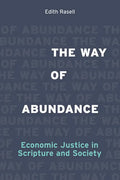 The Way of Abundance: Economic Justice in Scripture and Society - Paperback