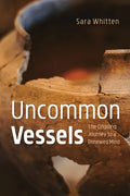 Uncommon Vessels: The Ongoing Journey to a Renewed Mind - Paperback