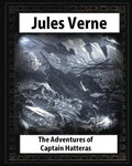 The adventures of Captain Hatteras, by by Jules Verne - Paperback
