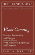 Wood Carving - Practical Instructions and Designs - With Numerous Engravings and Diagrams - Paperback