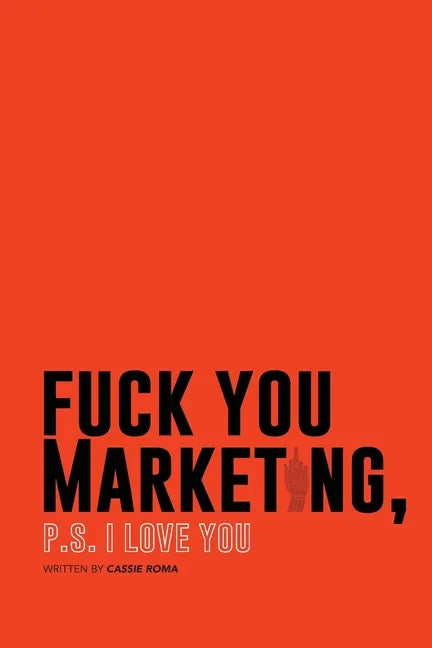 F*ck You Marketing: PS I love you - Paperback