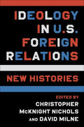 Ideology in U.S. Foreign Relations: New Histories - Paperback