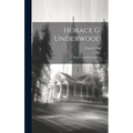 Horace G. Underwood: King's Counsellor in Korea - Hardcover