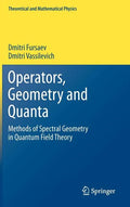 Operators, Geometry and Quanta: Methods of Spectral Geometry in Quantum Field Theory - Hardcover