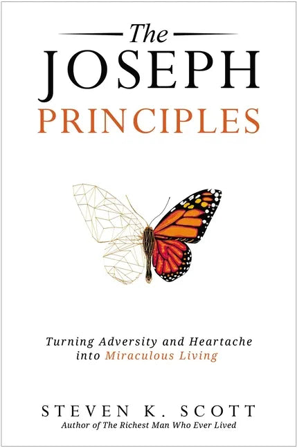 The Joseph Principles: Turning Adversity and Heartache Into Miraculous Living - Hardcover