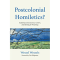 Postcolonial Homiletics?: Exploring Consciousness, Centers, and Identity for Preaching - Paperback