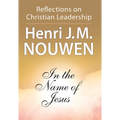 In the Name of Jesus: Reflections on Christian Leadership - Paperback