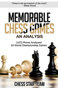 Memorable Chess Games: An Analysis - 2072 Moves Analyzed - 53 World Championship Games - Chess for Beginners Intermediate & Experts and if yo - Paperback