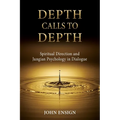 Depth Calls to Depth: Spiritual Direction and Jungian Psychology in Dialogue - Paperback