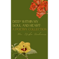 Deep within my soul and heart: A poetry collection - Paperback