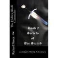 The Hidden World Chronicles: Book 2: Secrets of the Sword - Paperback
