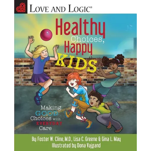 Healthy Choices, Happy Kids: Making Good Choices with Everyday Care - Paperback
