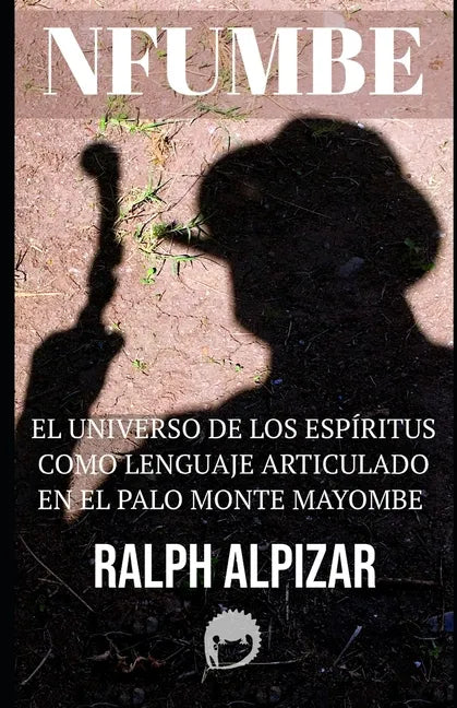 Nfumbe: El Universo de Los Espíritus Como Lenguaje Articulado - Paperback