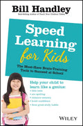 Speed Learning for Kids: The Must-Have Braintraining Tools to Help Your Child Reach Their Full Potential - Paperback