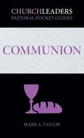 ChurchLeaders Pastoral Pocket Guides: Communion - Paperback