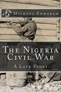 The Nigeria Civil War: A Love Story - Paperback