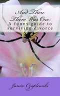 And Then There Was One: A funny guide to surviving divorce - Paperback
