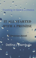 It All Started With A Promise: Trusting in God is a Choice - Paperback
