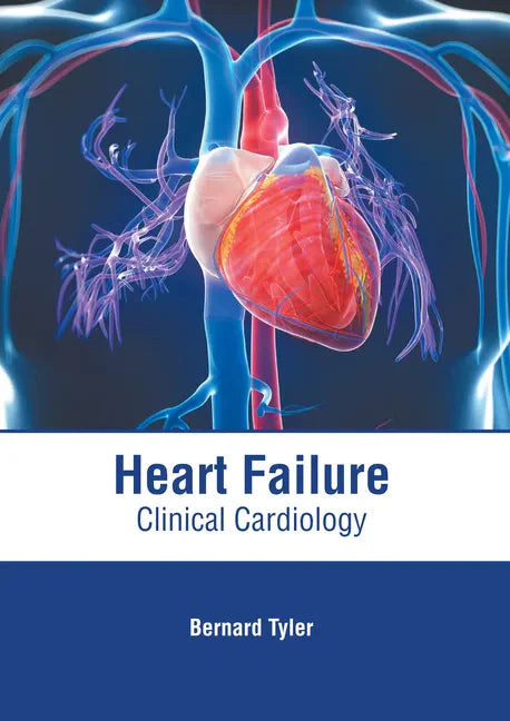 Heart Failure: Clinical Cardiology - Hardcover