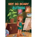 Not So Scary: Autism (Educational Kid's Book) - Paperback