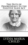 The Duty of Disobedience to the Fugitive Slave Act - Paperback