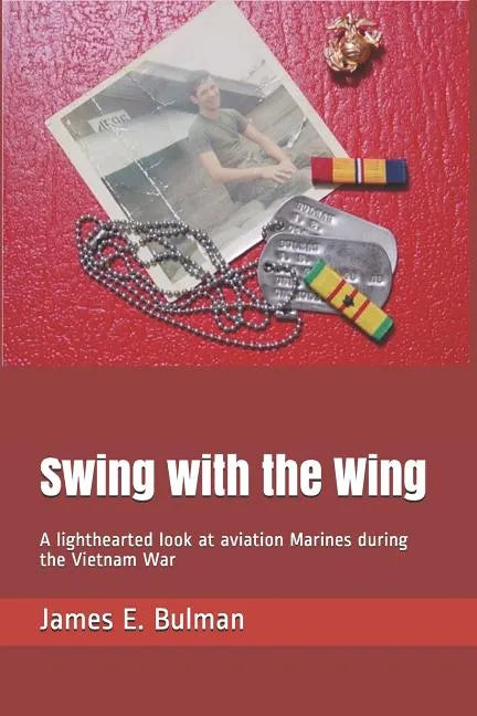 Swing with the Wing: A lighthearted look at aviation Marines during the Vietnam War - Paperback