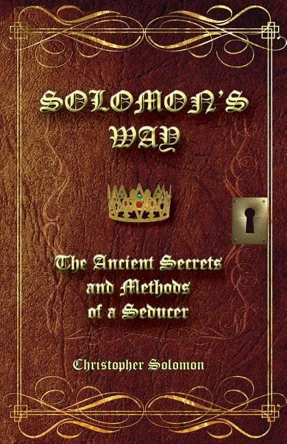 Solomon's Way; The Ancient Secrets and Methods of a Seducer - Paperback