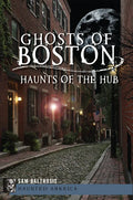 Ghosts of Boston: Haunts of the Hub - Paperback