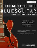 The Complete Guide to Playing Blues Guitar: Book Three - Beyond Pentatonics - Paperback