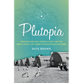 Plutopia: Nuclear Families, Atomic Cities, and the Great Soviet and American Plutonium Disasters - Paperback