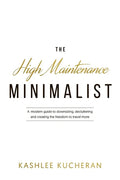 The High Maintenance Minimalist: A modern guide to downsizing, decluttering and creating the freedom to travel more - Paperback