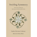 Swirling Symmetry: Thoughts and Images on Mathematics, Motion & Pattern - Paperback