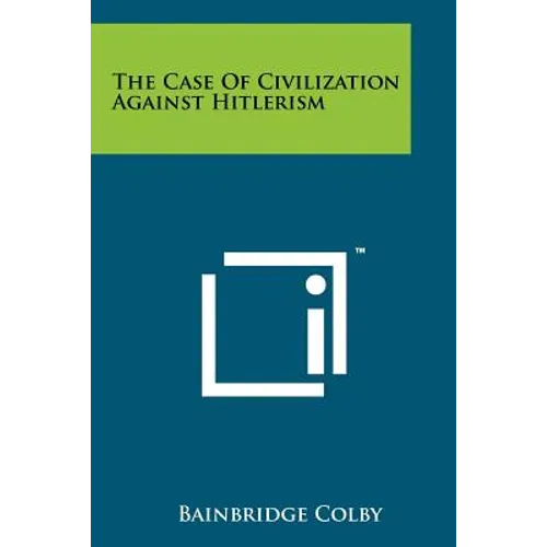 The Case of Civilization Against Hitlerism - Paperback