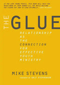 The Glue: Relationship as the Connection for Effective Youth Ministry - Paperback