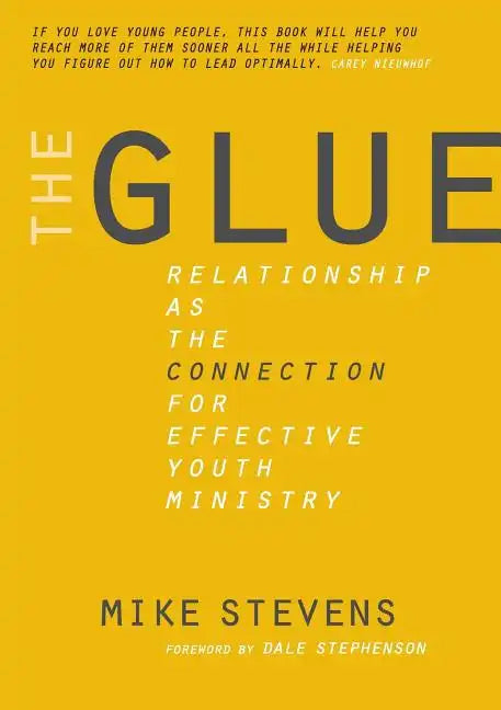 The Glue: Relationship as the Connection for Effective Youth Ministry - Paperback